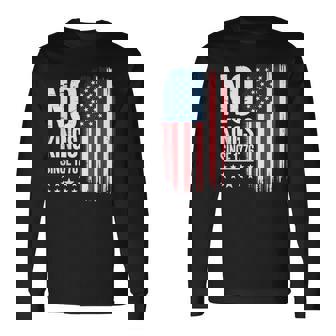 No Kings In America Since 1776 Independence Day Long Sleeve T-Shirt - Monsterry