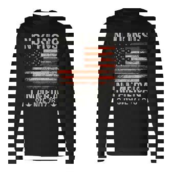 No Kings In America Since 1776 Patriotic Usa 4Th Of July Long Sleeve T-Shirt - Monsterry