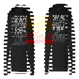 No Puedes Asustarme Tengo Dos Hijas Dad Camiseta de manga larga - Regaloses