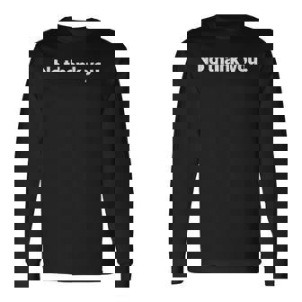 No Thank You 長袖Tシャツ - Kawaiitshirt