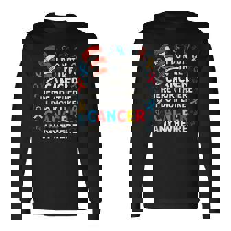 I Do Not Like Cancer Awareness Support Cancer Warrior Long Sleeve T-Shirt - Monsterry