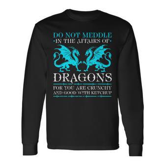 Do Not Meddle In The Affairs Of Dragons Fantasy Creature Long Sleeve T-Shirt - Thegiftio UK