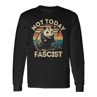 Not Today Fascist Opossum Social Possum Team Trash Long Sleeve T-Shirt - Thegiftio UK