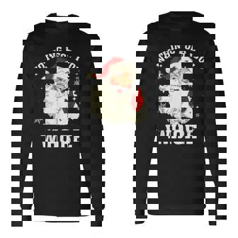 Nothing For You Whore Santa Long Sleeve T-Shirt | Mazezy