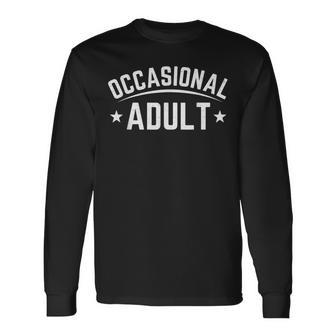 Occasional Adult Adulting Humor Quote Long Sleeve T-Shirt - Thegiftio UK