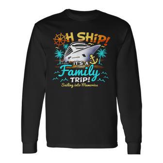 Oh Ship It’S A Family Trip Family Matching Cruise Long Sleeve T-Shirt - Thegiftio UK