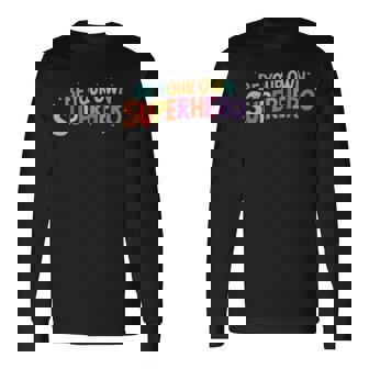 Be Your Own Superhero Colorful Empowerment Message Long Sleeve T-Shirt - Thegiftio