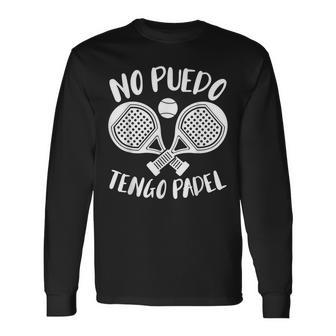 Padelista Divertido Jugador Padel No Puedo Tengo Padel Camiseta de manga larga - Regaloses