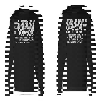 Papaw The Man The Myth The Bad Influence Papaw Long Sleeve T-Shirt | Seseable CA