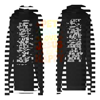 Pet Dogs Love Jesus Be Happy Long Sleeve T-Shirt | Seseable UK