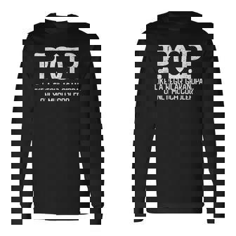 Pop Like A Regular Grandpa Only Much Cooler Pop Long Sleeve T-Shirt - Monsterry