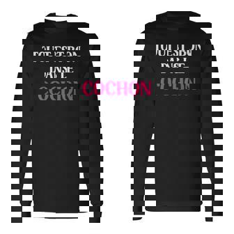 Porc Humour Cochons Tout Est Bon Dans Le Cochon T-shirt à manches longues - Cadeauxyz