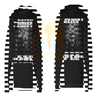 President Of Peace Pro Trump Peace President Patriotic Long Sleeve T-Shirt - Seseable