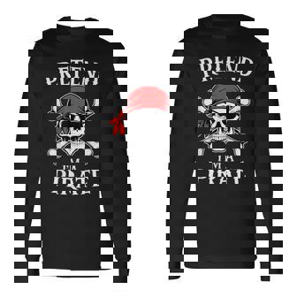 Pretend Im A Pirate Costume Halloween Long Sleeve T-Shirt | Seseable FR