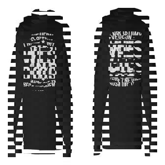 I Never Question My Wife's Choices Marriage Humor Husband Long Sleeve T-Shirt - Monsterry