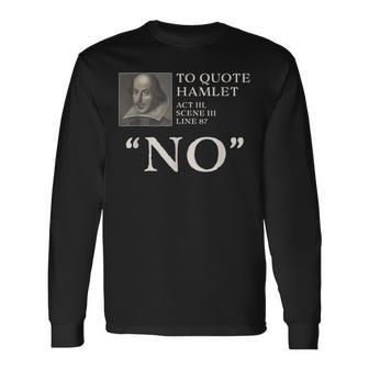 To Quote Hamlet No hakespeare Camiseta de manga larga - Regaloses