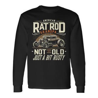 Rat Rod Grandpa Not Old Just Rusty Vintage Hot Rod Car Long Sleeve T-Shirt - Thegiftio UK