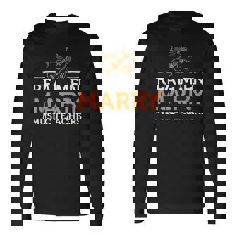 Real Men Marry Music Teacher Long Sleeve T-Shirt | Mazezy