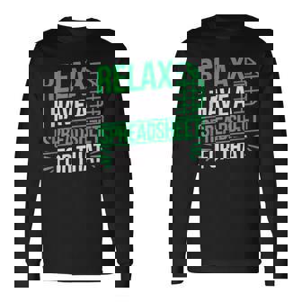 Relax I Have Spreadsheet For That Data Scientist Accountant Long Sleeve T-Shirt - Monsterry