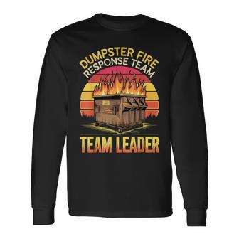 Response Team Leader Dumpster Fire Humor Dumpster Fire Long Sleeve T-Shirt - Thegiftio UK