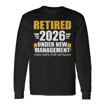 Retired 2026 Under New Management Long Sleeve T-Shirt - Thegiftio UK