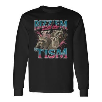 Rizz Em With The Tism Meme Autism Autistic Raccoon Long Sleeve T-Shirt - Monsterry