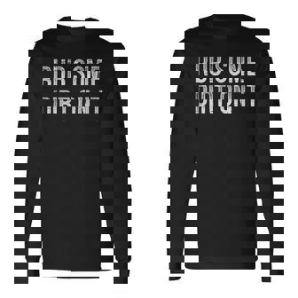 Rub Some Dirt On It Vintage Style Long Sleeve T-Shirt - Monsterry