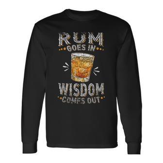 Rum Goes In Wisdom Comes Out Rums Alcohol Lover Drink Rum Long Sleeve T-Shirt - Thegiftio UK