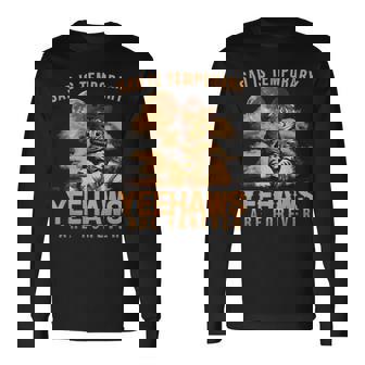 Sad Is Temporary Yeehaws Are Forever Apparel Long Sleeve T-Shirt - Thegiftio