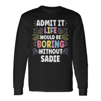 Sadie Personalized Name Cute Custom Sadie Name Long Sleeve T-Shirt - Monsterry