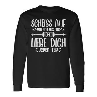 Scheiss Aufalentinstag Ich Liebe Dich Jeden Tag Langarmshirts - Geschenkecke