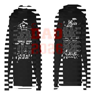 Senior Dad 2026 Graduation Proud Dad Of A 2026 Graduate Long Sleeve T-Shirt | Seseable UK