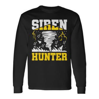 Siren Hunter Storm Chasing Tornadoes Long Sleeve T-Shirt - Thegiftio UK