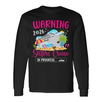 Sisters Cruise Trip In Progress 2026 Sisters Cruising Long Sleeve T-Shirt - Thegiftio UK
