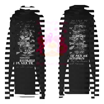 Sisters Don't Let Sisters Fight Cancer Alone Breast Cancer Long Sleeve T-Shirt | Mazezy