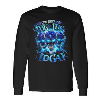 Skull Stuck Between Idk Idc And Idgaf Long Sleeve T-Shirt - Thegiftio UK