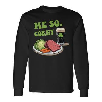 Me So Corny Quote Long Sleeve T-Shirt - Thegiftio UK