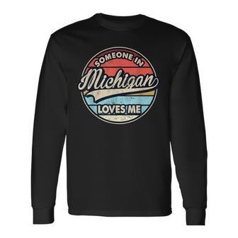 Someone In Michigan Loves Me Us State Cool Retro Long Sleeve T-Shirt - Thegiftio UK
