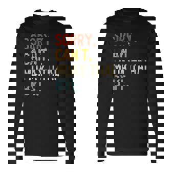 Sorry Can't Muay Thai Bye Muay Thai Lovers Long Sleeve T-Shirt - Monsterry