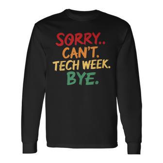 Sorry Can't Tech Week Bye Long Sleeve T-Shirt - Thegiftio UK