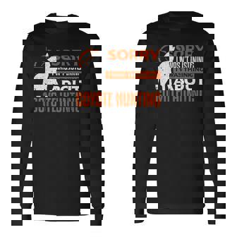 Sorry I Wasnt Listening I Was Thinking About Coyote Hunting Long Sleeve T-Shirt - Thegiftio