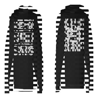 Speed Skating Lovers Speed Skating Quotes Long Sleeve T-Shirt | Mazezy