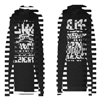 Spruch Glück Ist Für Mich Wenn Mir Niemand Auf Denack Geht Langarmshirts - Geschenkecke