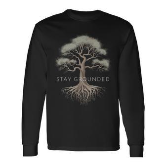 Stay Grounded Inspirational Tree Root Long Sleeve T-Shirt - Monsterry