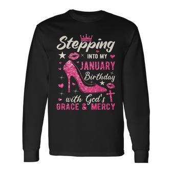 Stepping Into My January Birthday With Gods Grace And Mercy Long Sleeve T-Shirt | Mazezy