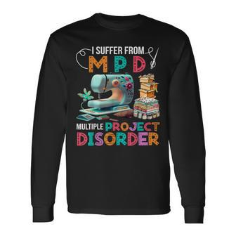I Suffer From Mpd Multiple Project Disorder Long Sleeve T-Shirt - Thegiftio UK