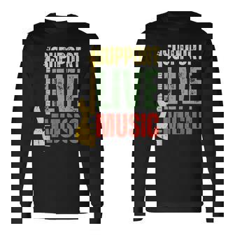Support Live Music Lovers Music Concert Festival Local Bands Long Sleeve T-Shirt - Thegiftio
