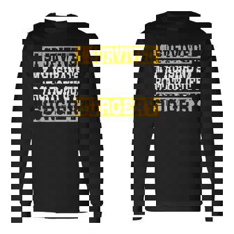 I Survived My Husband's Rotator Cuff Surgery Survivor Long Sleeve T-Shirt - Thegiftio