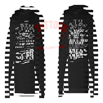 Tattoos Because Being An Adult Is Hard Deserve Long Sleeve T-Shirt - Monsterry