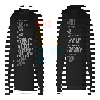 Who Is Taylor Anyway Ew Retro Fan Merchandise Taylor Long Sleeve T-Shirt - Thegiftio